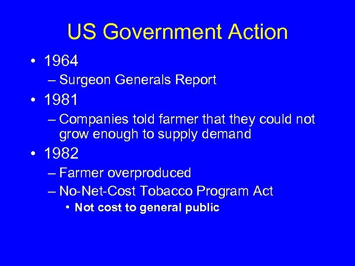 US Government Action • 1964 – Surgeon Generals Report • 1981 – Companies told