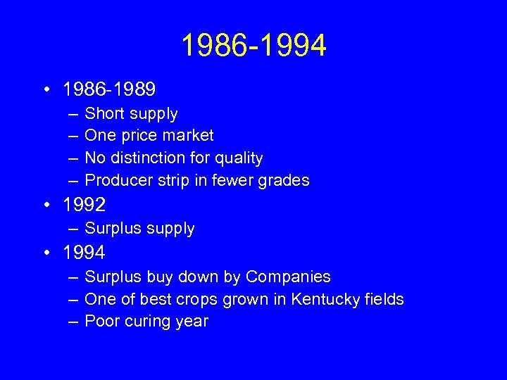 1986 -1994 • 1986 -1989 – – Short supply One price market No distinction