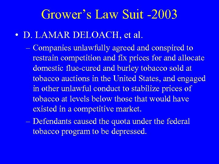 Grower’s Law Suit -2003 • D. LAMAR DELOACH, et al. – Companies unlawfully agreed