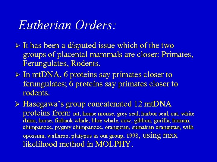 Eutherian Orders: It has been a disputed issue which of the two groups of