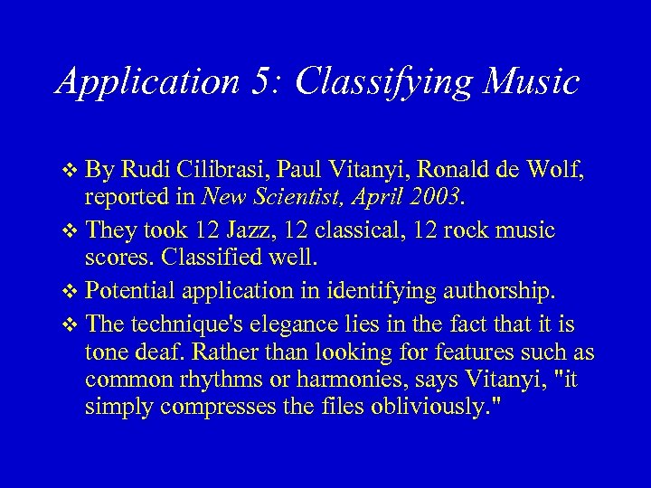 Application 5: Classifying Music v By Rudi Cilibrasi, Paul Vitanyi, Ronald de Wolf, reported