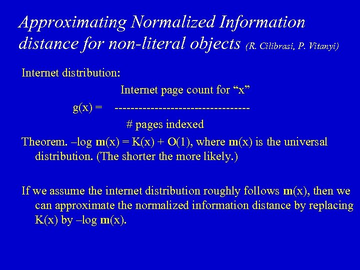 Approximating Normalized Information distance for non-literal objects (R. Cilibrasi, P. Vitanyi) Internet distribution: Internet