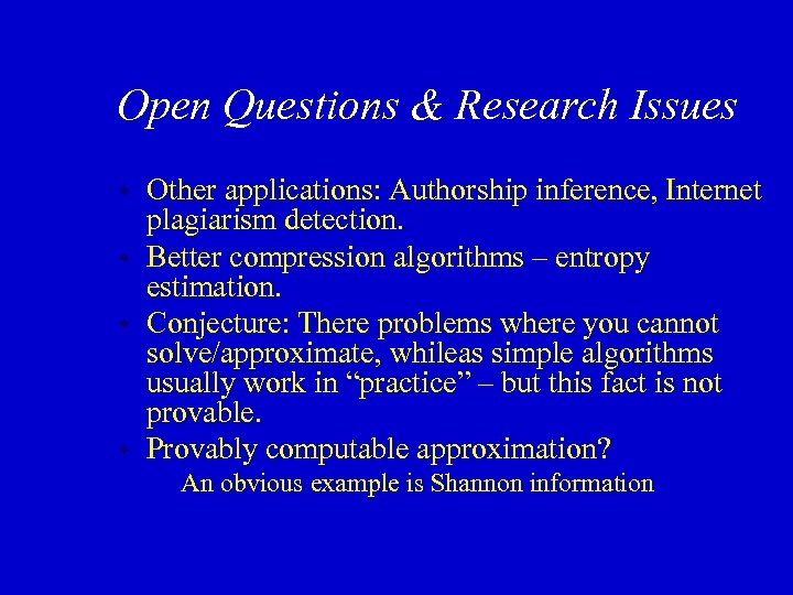 Open Questions & Research Issues Other applications: Authorship inference, Internet plagiarism detection. w Better