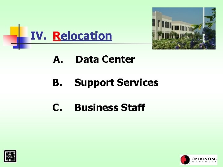 IV. Relocation A. Data Center B. Support Services C. Business Staff 