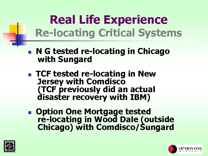 Real Life Experience Re-locating Critical Systems n n n N G tested re-locating in