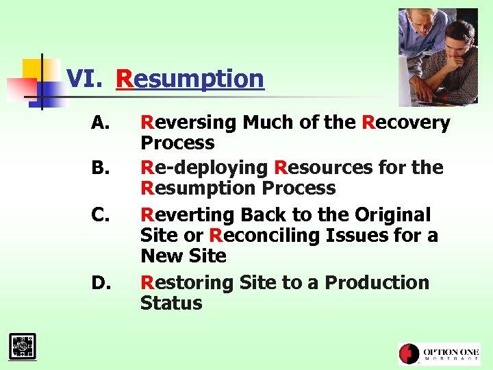 VI. Resumption A. B. C. D. Reversing Much of the Recovery Process Re-deploying Resources