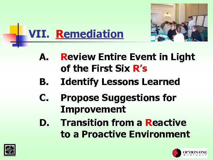 VII. Remediation A. B. C. D. Review Entire Event in Light of the First