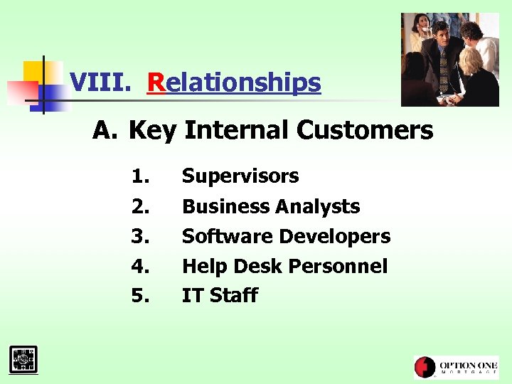 VIII. Relationships A. Key Internal Customers 1. Supervisors 2. 3. 4. 5. Business Analysts