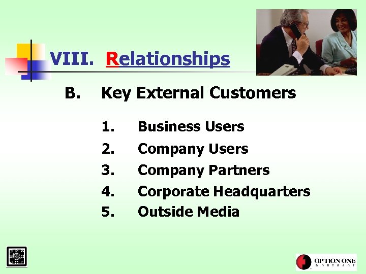 VIII. Relationships B. Key External Customers 1. Business Users 2. 3. 4. 5. Company