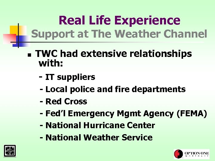 Real Life Experience Support at The Weather Channel n TWC had extensive relationships with: