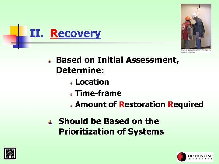 II. Recovery Based on Initial Assessment, Determine: Location Time-frame Amount of Restoration Required Should