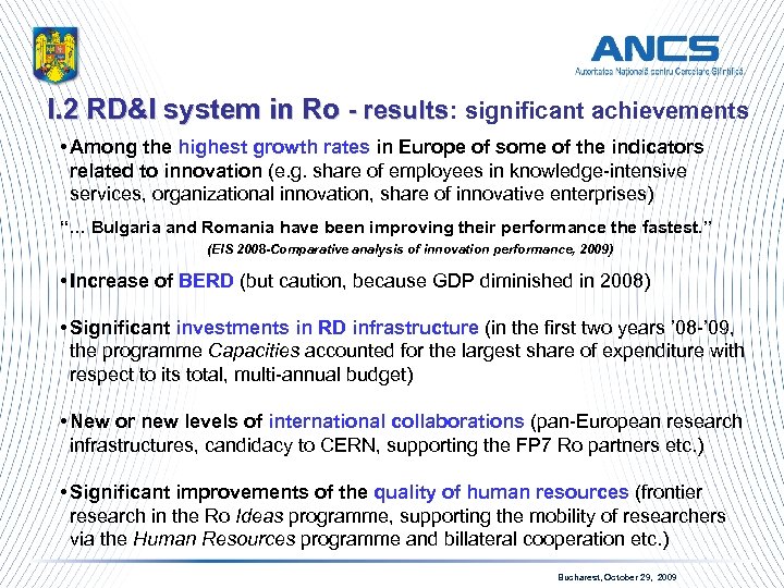 I. 2 RD&I system in Ro - results: significant achievements - results • Among