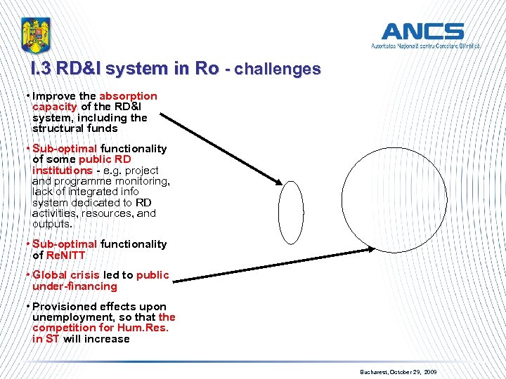 I. 3 RD&I system in Ro - challenges • Improve the absorption capacity of