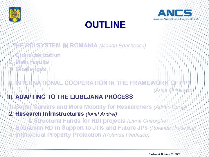 OUTLINE I. THE RDI SYSTEM IN ROMANIA (Marian Enachescu) IN 1. Characterization 2. Main