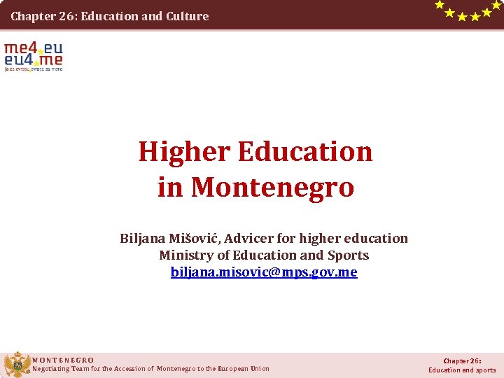 Chapter 26: Education and Culture Higher Education in Montenegro Biljana Mišović, Advicer for higher