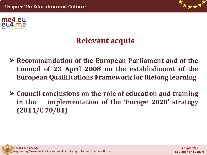 Chapter 26: Education and Culture Relevant acquis Ø Recommandation of the European Parliament and
