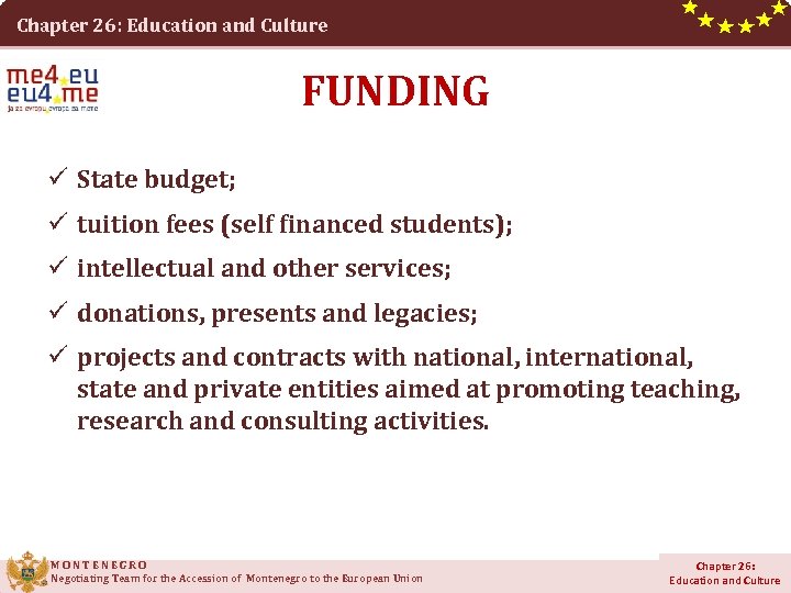 Chapter 26: Education and Culture FUNDING ü State budget; ü tuition fees (self financed