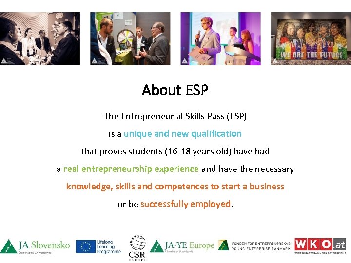 About ESP The Entrepreneurial Skills Pass (ESP) is a unique and new qualification that