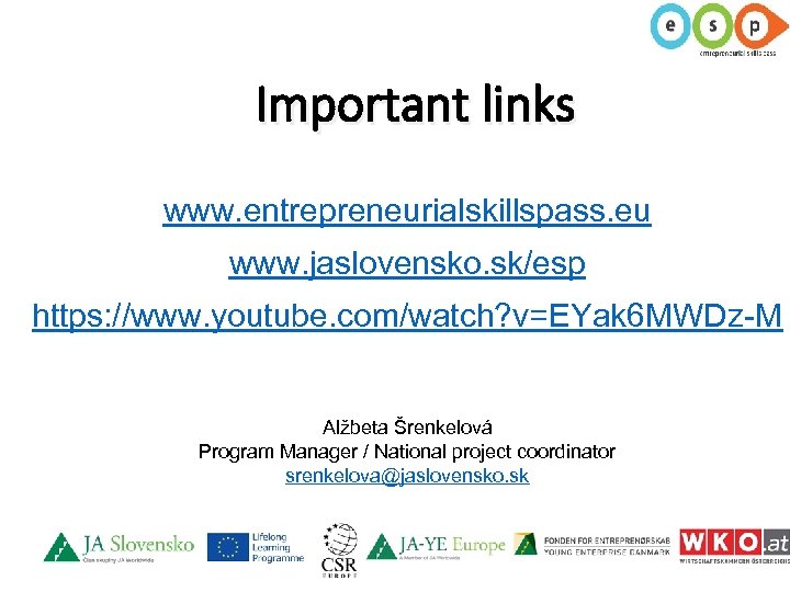 Important links www. entrepreneurialskillspass. eu www. jaslovensko. sk/esp https: //www. youtube. com/watch? v=EYak 6