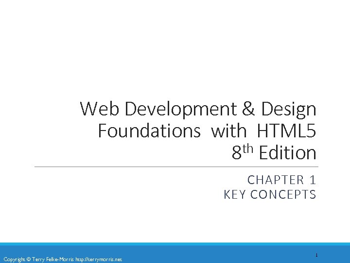Web Development & Design Foundations with HTML 5 8 th Edition CHAPTER 1 KEY