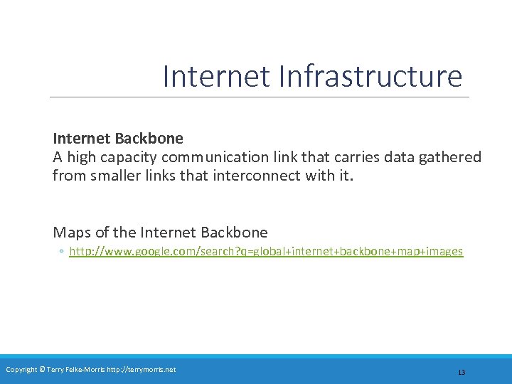 Internet Infrastructure Internet Backbone A high capacity communication link that carries data gathered from