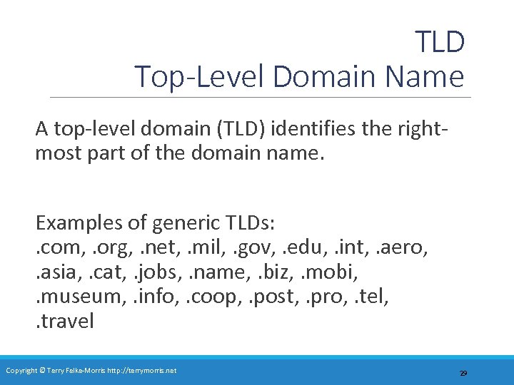 TLD Top-Level Domain Name A top-level domain (TLD) identifies the rightmost part of the