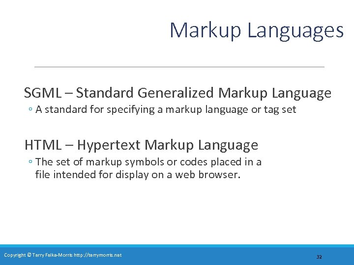 Markup Languages SGML – Standard Generalized Markup Language ◦ A standard for specifying a
