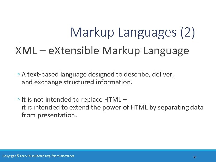 Markup Languages (2) XML – e. Xtensible Markup Language ◦ A text-based language designed