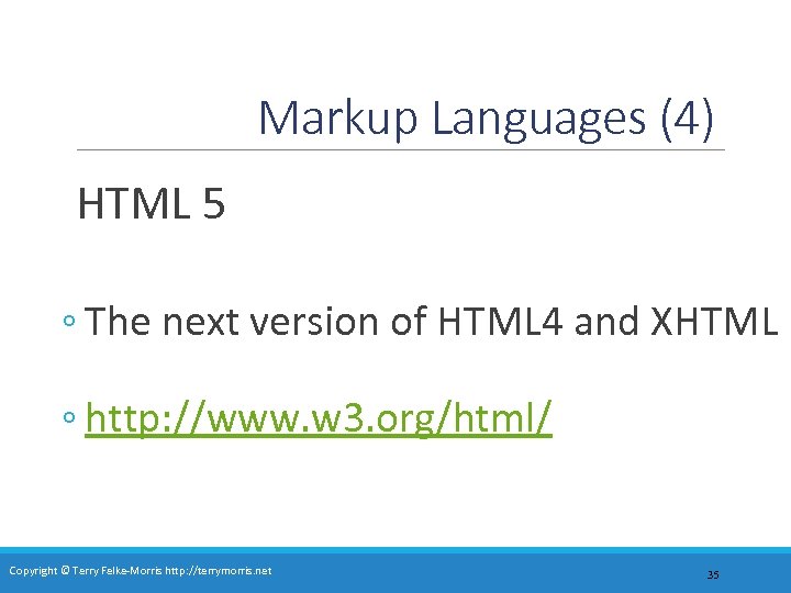Markup Languages (4) HTML 5 ◦ The next version of HTML 4 and XHTML
