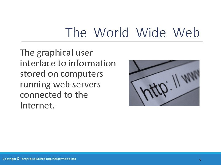 The World Wide Web The graphical user interface to information stored on computers running