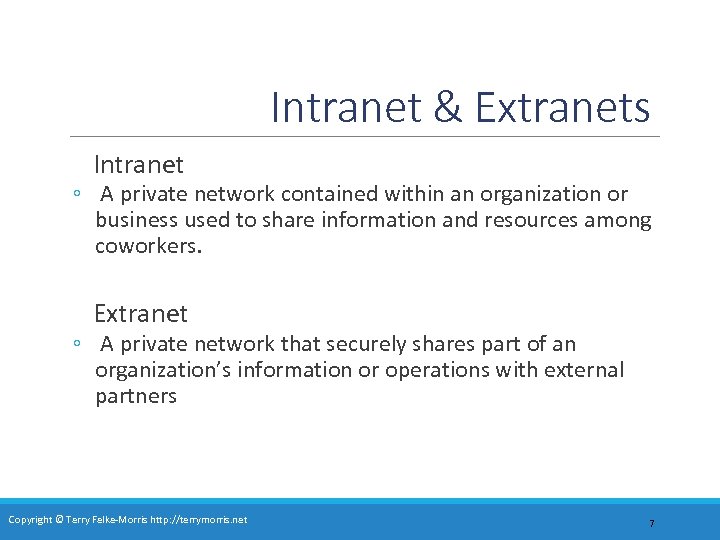 Intranet & Extranets Intranet ◦ A private network contained within an organization or business