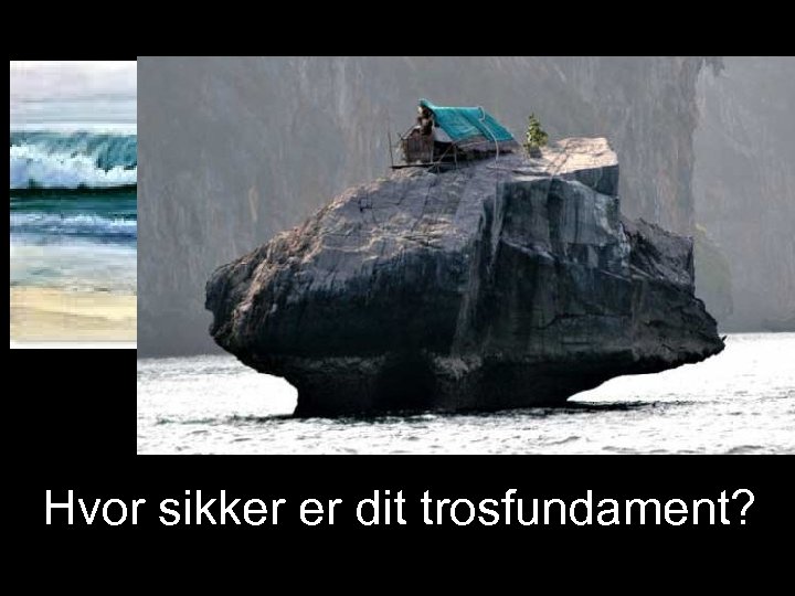 Hvor sikker er dit trosfundament? 