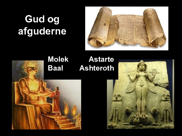 Gud og afguderne Molek Baal Astarte Ashteroth 
