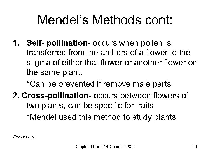 Mendel’s Methods cont: 1. Self- pollination- occurs when pollen is transferred from the anthers