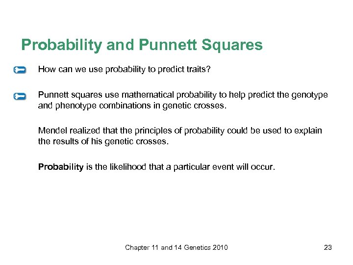 Probability and Punnett Squares How can we use probability to predict traits? Punnett squares