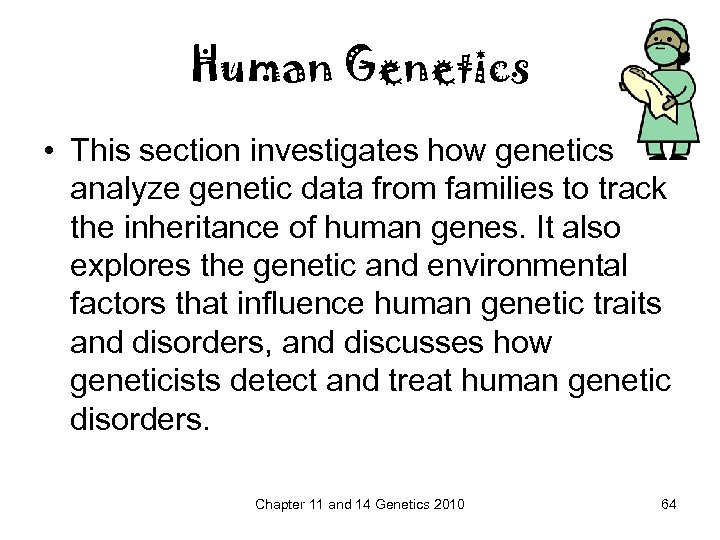 Human Genetics • This section investigates how genetics analyze genetic data from families to