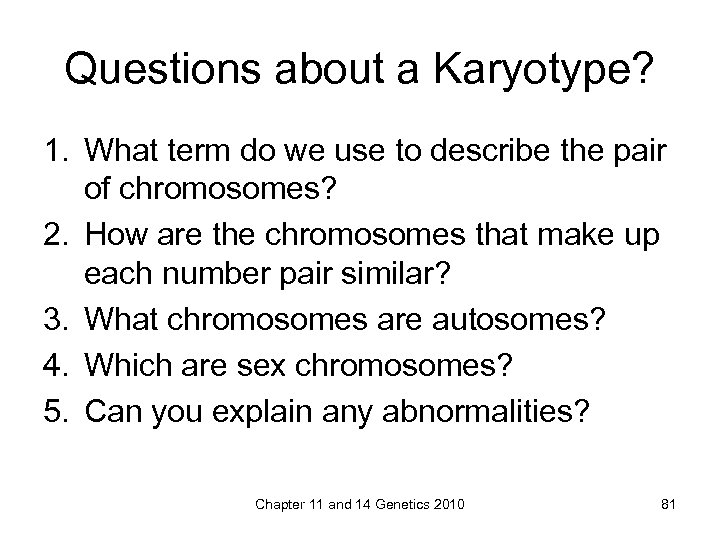 Questions about a Karyotype? 1. What term do we use to describe the pair