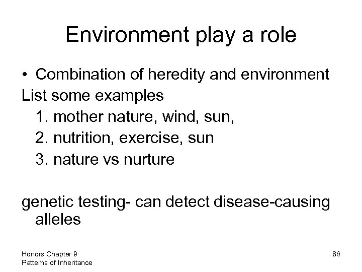 Environment play a role • Combination of heredity and environment List some examples 1.