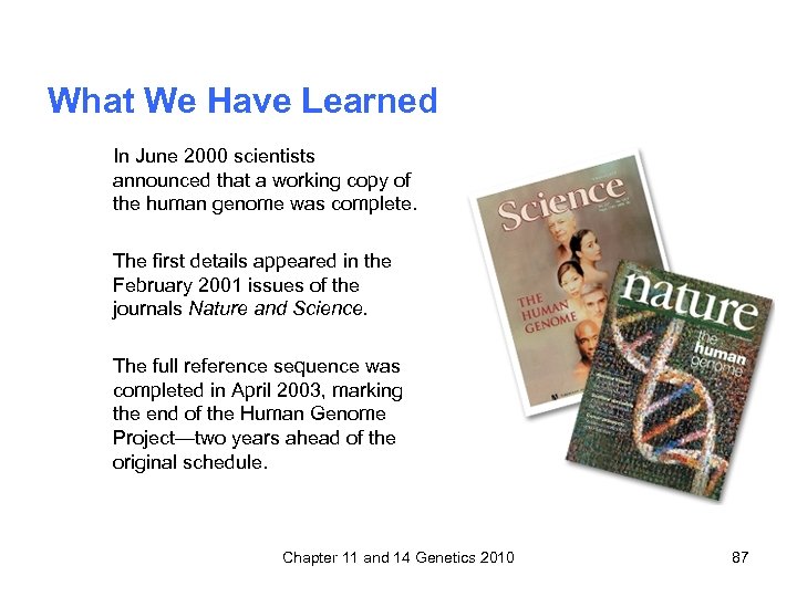 What We Have Learned In June 2000 scientists announced that a working copy of