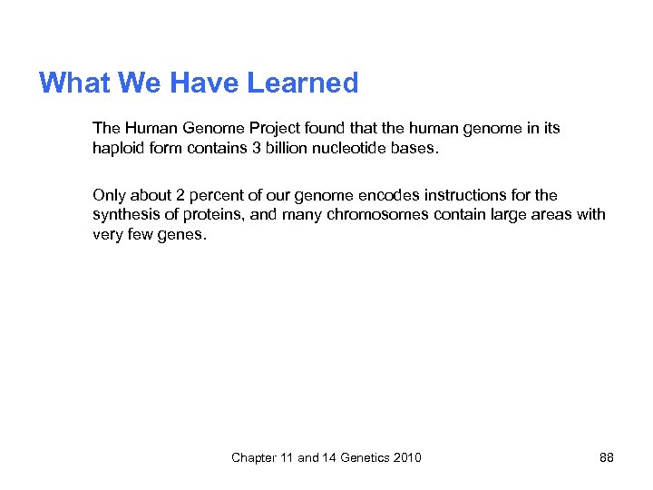 What We Have Learned The Human Genome Project found that the human genome in