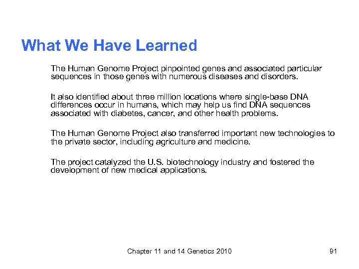 What We Have Learned The Human Genome Project pinpointed genes and associated particular sequences