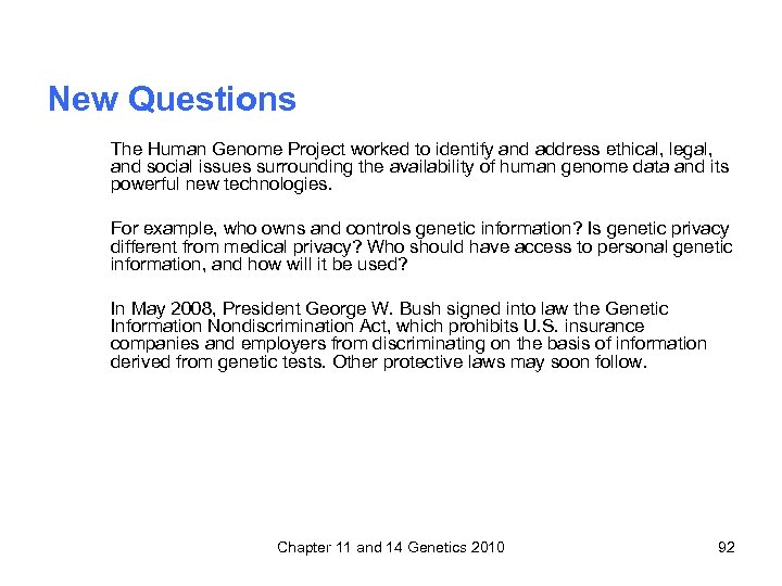New Questions The Human Genome Project worked to identify and address ethical, legal, and