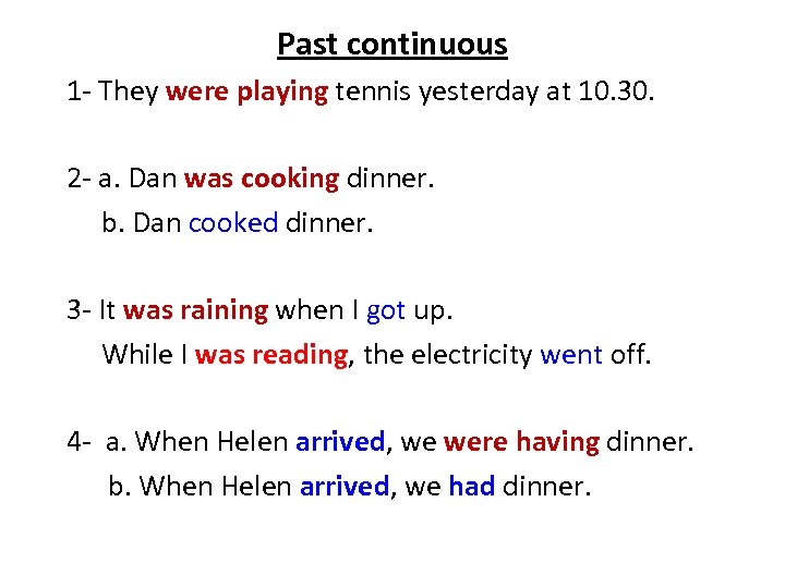 Past continuous 1 - They were playing tennis yesterday at 10. 30. 2 -