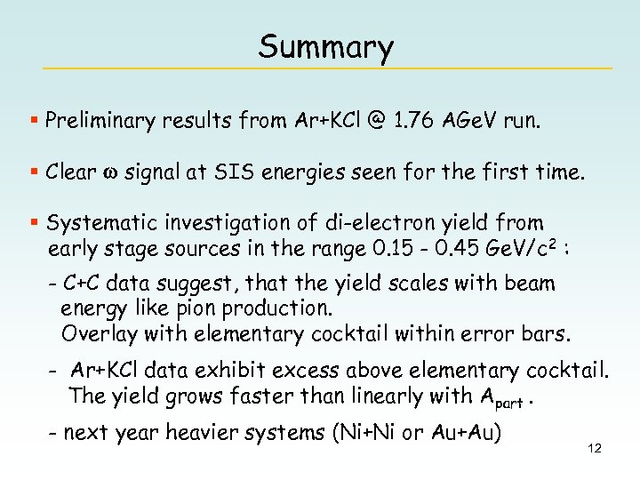 Summary § Preliminary results from Ar+KCl @ 1. 76 AGe. V run. § Clear