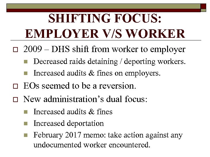 SHIFTING FOCUS: EMPLOYER V/S WORKER o 2009 – DHS shift from worker to employer