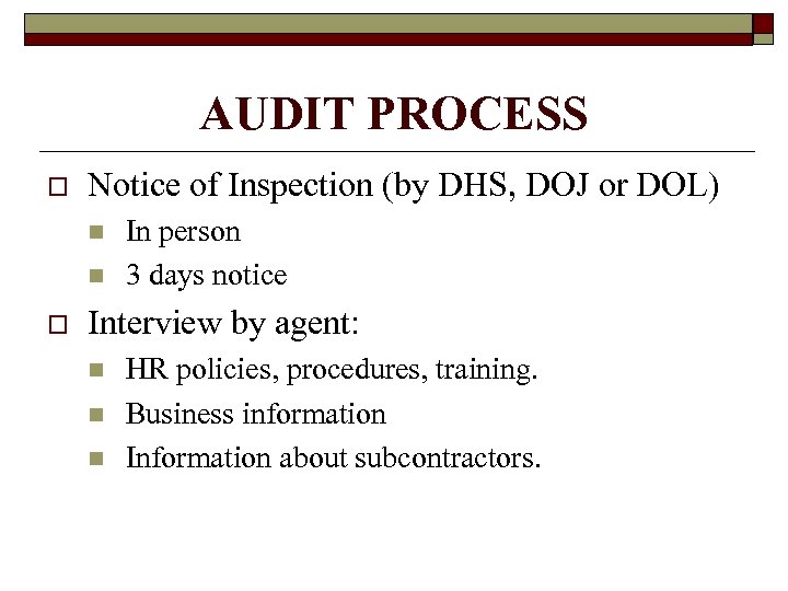 AUDIT PROCESS o Notice of Inspection (by DHS, DOJ or DOL) n n o