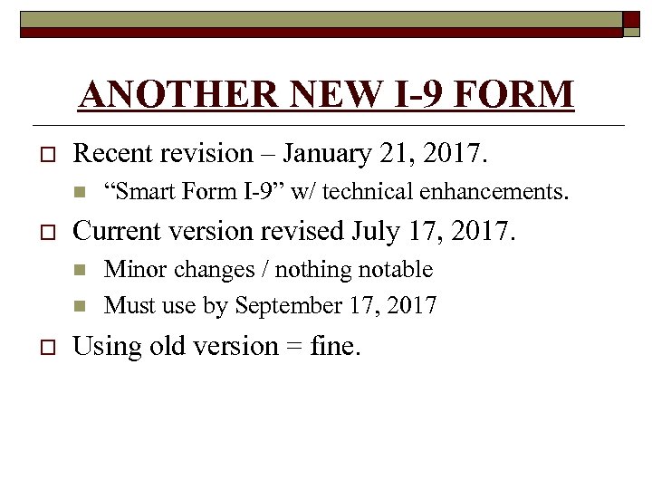 ANOTHER NEW I-9 FORM o Recent revision – January 21, 2017. n o Current