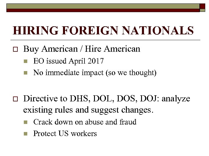 HIRING FOREIGN NATIONALS o Buy American / Hire American n n o EO issued