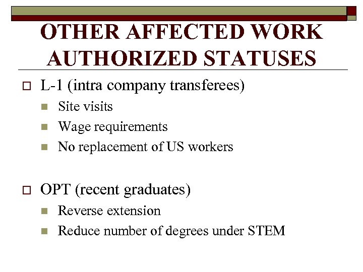 OTHER AFFECTED WORK AUTHORIZED STATUSES o L-1 (intra company transferees) n n n o