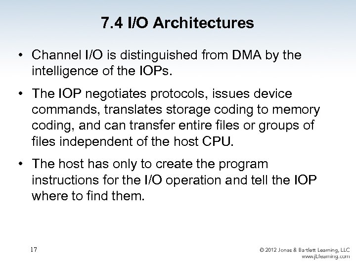7. 4 I/O Architectures • Channel I/O is distinguished from DMA by the intelligence